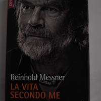 Libro Reinhold Messner La Vita Secondo Me 2018