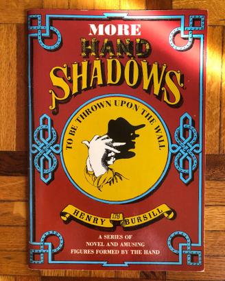 More Hand Shadows to Be Thrown upon a Wall