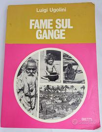Fame Sul Gange -  Luigi Ugolini - Bietti - 1973