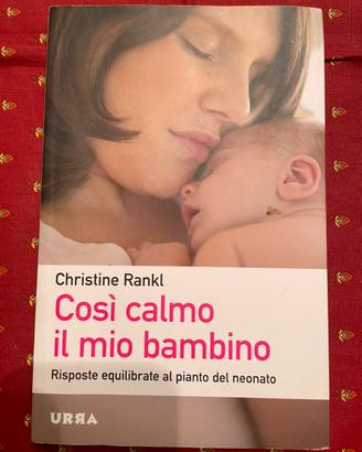 Così calmo il mio bambino di Christine Rankl.