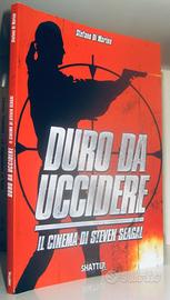 Duro da uccidere - Il cinema di Steven Seagal