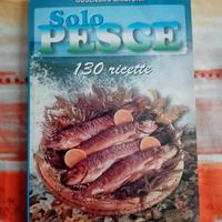 Solo pesce 130 ricette - Guglielmo Limatoria