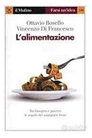 L'Alimentaziine,Farsi un'idea. Ed.Mulino