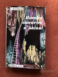 Uomini caverne e abissi - G. M. Ghidini - 1954