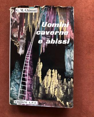Uomini caverne e abissi - G. M. Ghidini - 1954