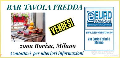 097/25 BAR Tavola Fredda in zona Bovisa