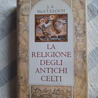La religione degli antichi Celti - J.A. MacCulloch