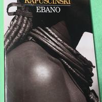 Ebano.   Autore: Ryszard Kapuściński.