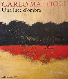 Carlo Mattioli - Una luce d'ombra