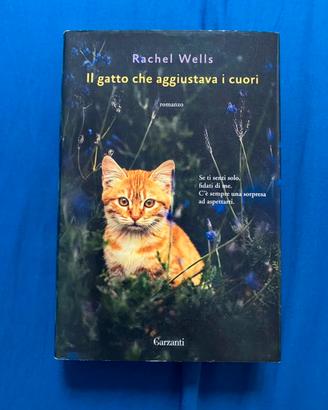 Il gatto che aggiustava i cuori - Rachel Wells