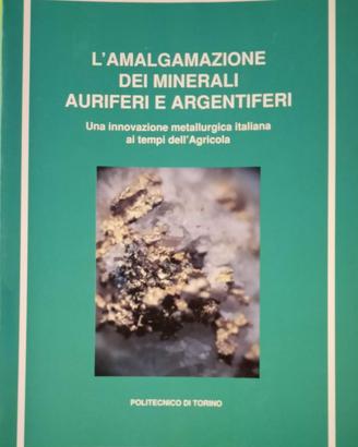 L'amalgamazione dei minerali auriferi e argentifer