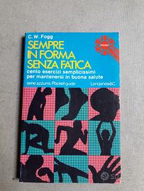 LIBRO "SEMPRE IN FORMA SENZA FATICA" C. W. FOGG