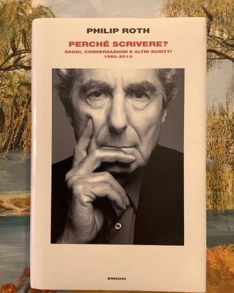 Philip Roth Perché scrivere? Saggi