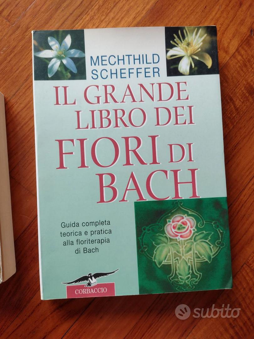 Il grande libro dei fiori di Bach. Guida completa teorica e