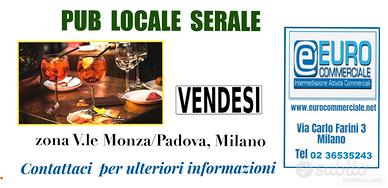 020/26 LOCALE SERALE PUB in zona V.le Monza/Padova