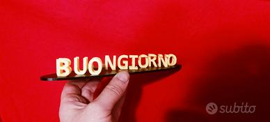 scritta BUONGIORNO UN C..ZO stampata in 3D