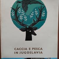 “CACCIA E PESCA IN JUGOSLAVIA” - PRIMA EDIZIONE