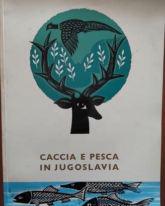 “CACCIA E PESCA IN JUGOSLAVIA” - PRIMA EDIZIONE