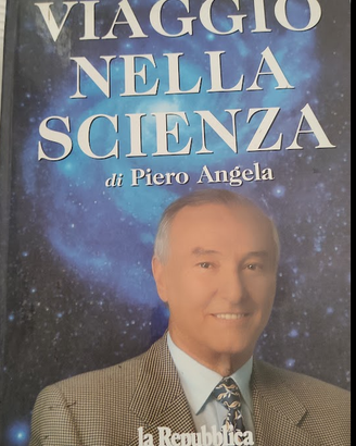 LIBRO PIERO ANGELA VIAGGIO NELLA SCIENZA