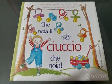 Libro - Che noia il ciuccio che noia! 