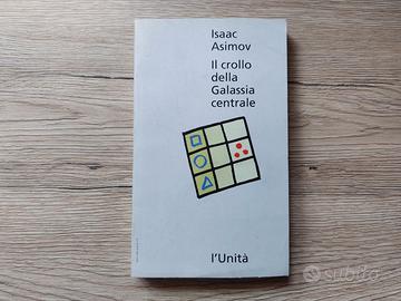 ISAAC ASIMOV - IL CROLLO DELLA GALASSIA CENTRALE