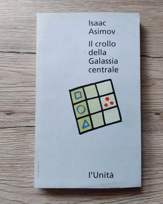 ISAAC ASIMOV - IL CROLLO DELLA GALASSIA CENTRALE