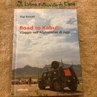 Road to Kabul. Viaggio nell'Afghanistan di oggi di