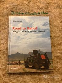 Road to Kabul. Viaggio nell'Afghanistan di oggi di