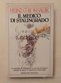 Il medico di Stalingrado Heinz Konsalik 1°Ed.1983