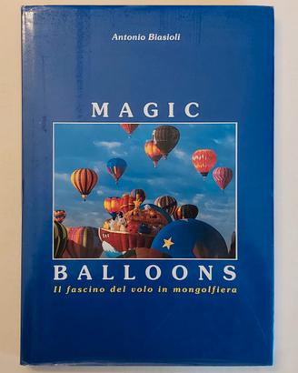 Magic Balloons.Il fascino del volo in mongolfiera