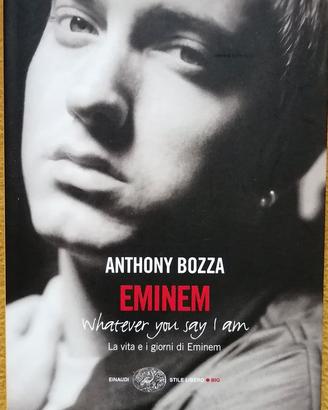 EMINEM - Whatever you say I am. Anthony Bozza,2003