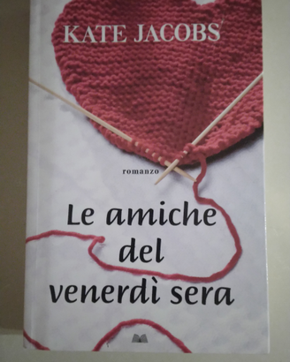 Libro "Le amiche del venerdì sera" - Kate Jacobs