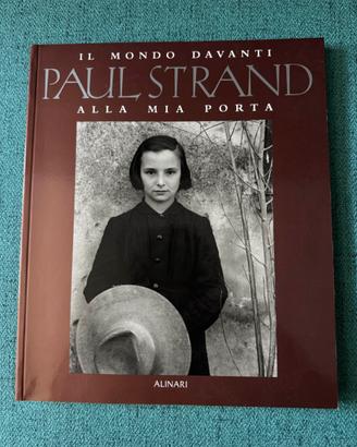 Paul Strand - Il mondo davanti alla mia porta