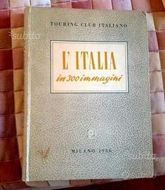 L'Italia in 300 immagini - Touring Club 1956