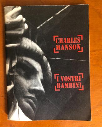 Charles Manson I vostri bambini-Stampa Alternativa