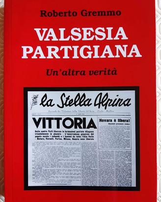 Valsesia partigiana. Un’altra verità di R. Gremmo