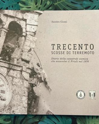 Libro Trecento scosse di terremoto Friuli 1976