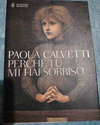 Perché tu mi hai sorriso di Paola Calvetti 