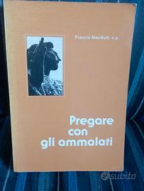 Francis MacNutt - pregare con gli ammalati o.p.