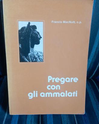 Francis MacNutt - pregare con gli ammalati o.p.