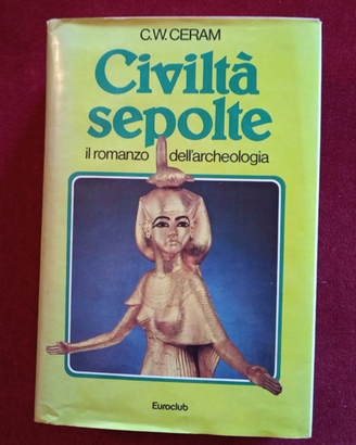 Civiltà sepolte di C.W.Ceram