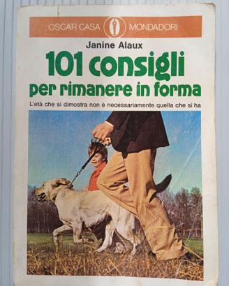 101 consigli per rimanere in forma.Oscar Mondadori