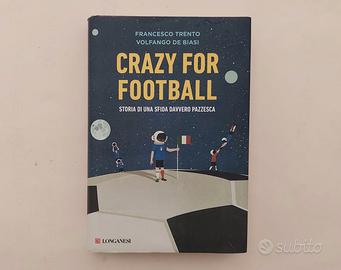 Crazy for football.Storia di una sfida davvero paz