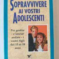 Come sopravvivere ai vostri adolescenti - libro