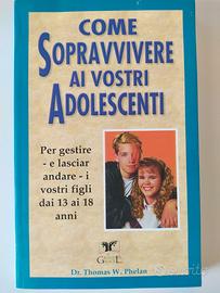 Come sopravvivere ai vostri adolescenti - libro