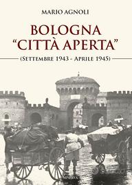 Bologna «città aperta» settembre 1943-aprile 1945