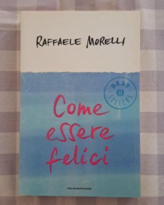 Come essere felici di Raffaele Morelli