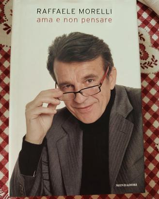 Libro "Ama e non pensare" Raffaele Morelli