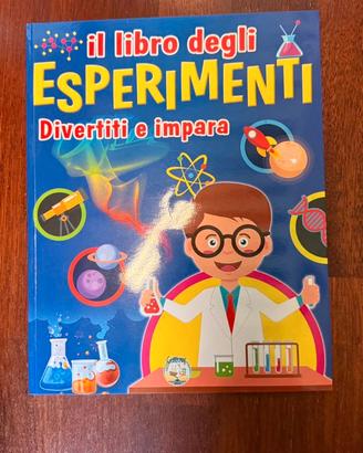 il libro degli ESPERIMENTI. Divertiti e impara