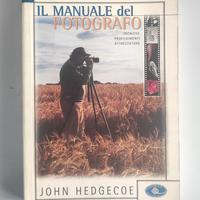 Hedgecoe - Il Manuale del Fotografo. Mondadori